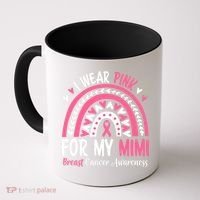 Breast Cancer Awareness Rainbow I Wear Pink For My Mimi Coffee Mug thumb 0