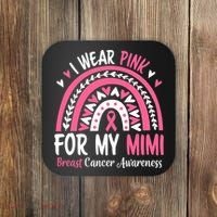 Breast Cancer Awareness Rainbow I Wear Pink For My Mimi Coaster thumb 0