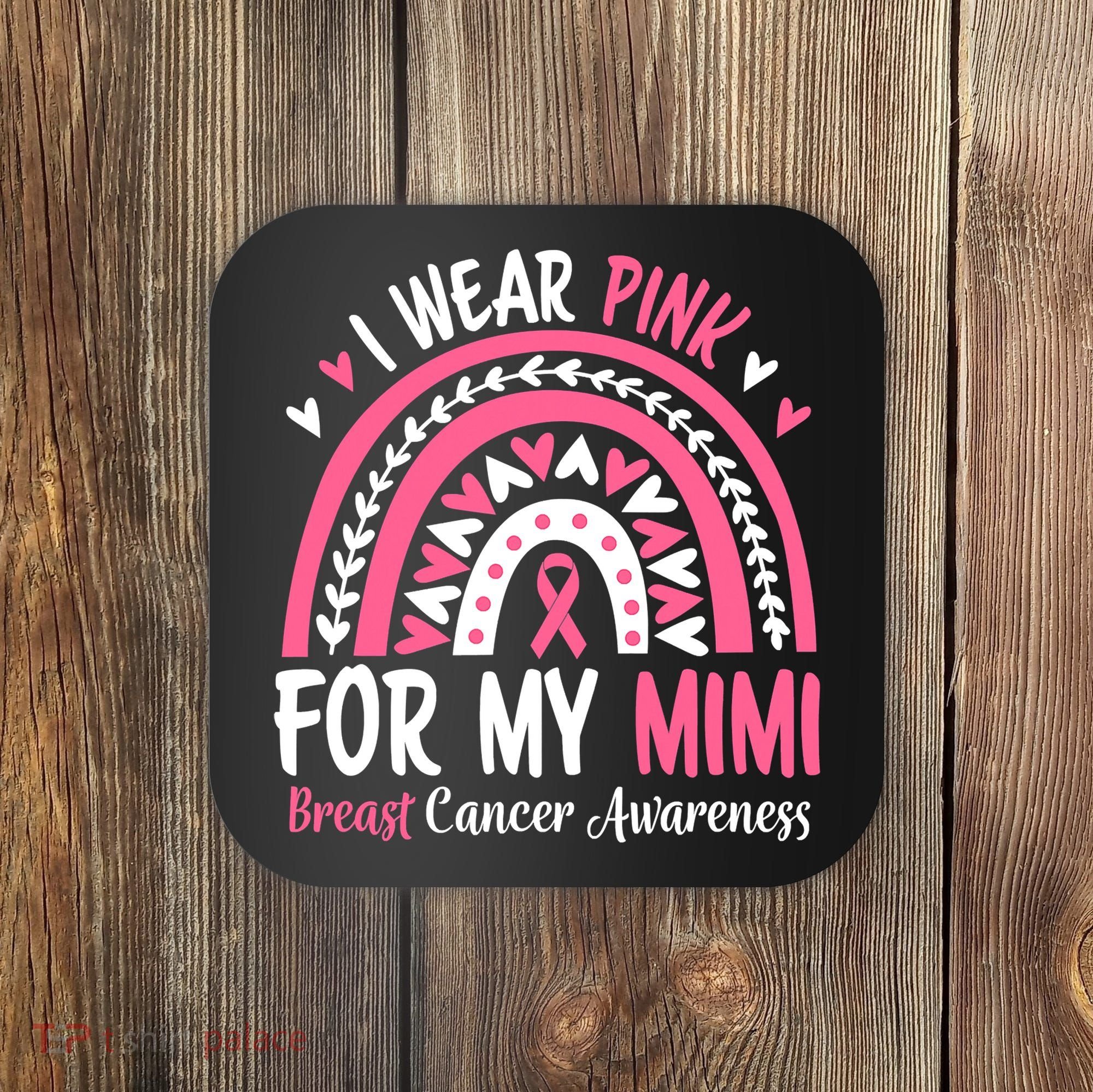 Breast Cancer Awareness Rainbow I Wear Pink For My Mimi Coaster