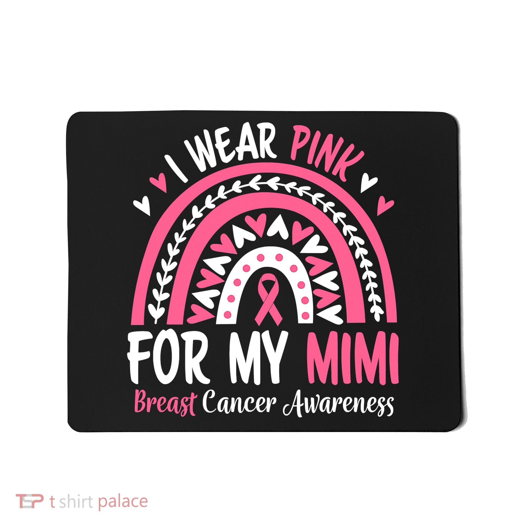 Breast Cancer Awareness Rainbow I Wear Pink For My Mimi Mousepad