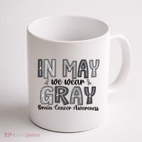 Brain Cancer Awareness Month In May We Wear Gray Coffee Mug thumb 1
