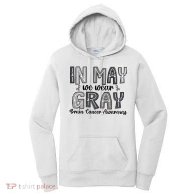 Brain Cancer Awareness Month In May We Wear Gray Women's Hoodie