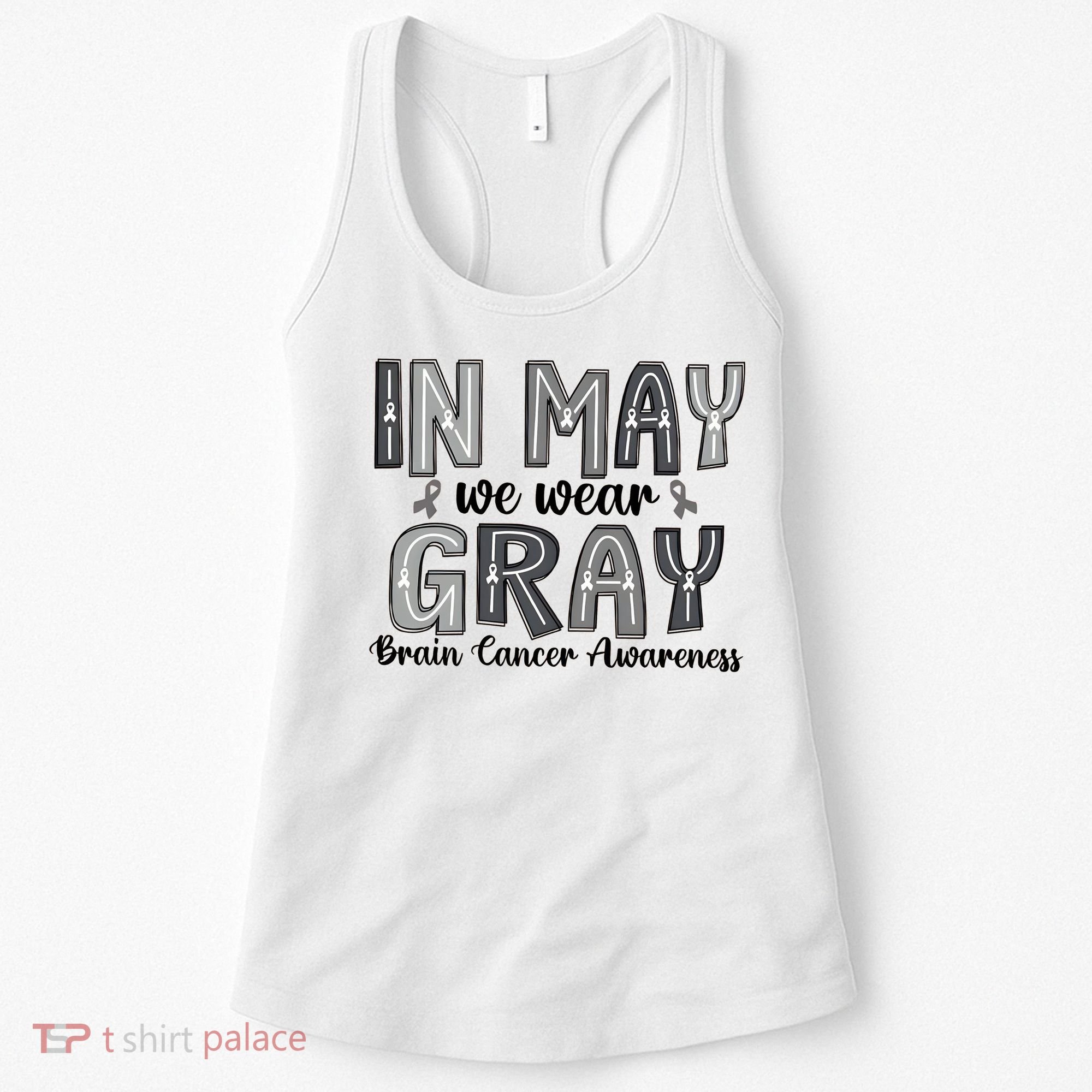 Brain Cancer Awareness Month In May We Wear Gray Women's Tank Top