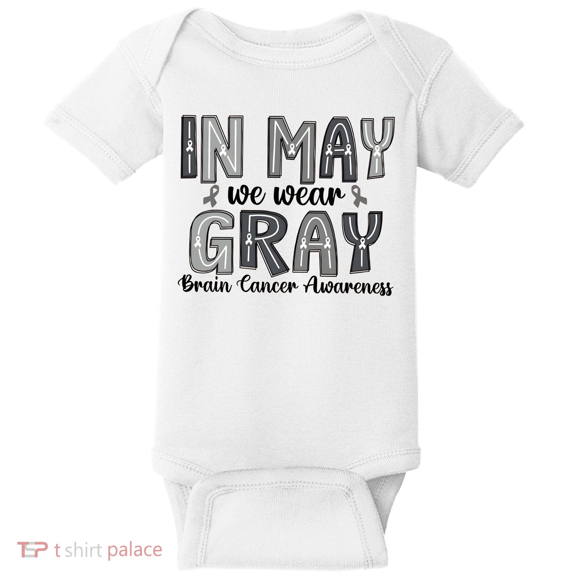 Brain Cancer Awareness Month In May We Wear Gray Baby Bodysuit