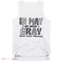 Brain Cancer Awareness Month In May We Wear Gray Tank Top thumb 0