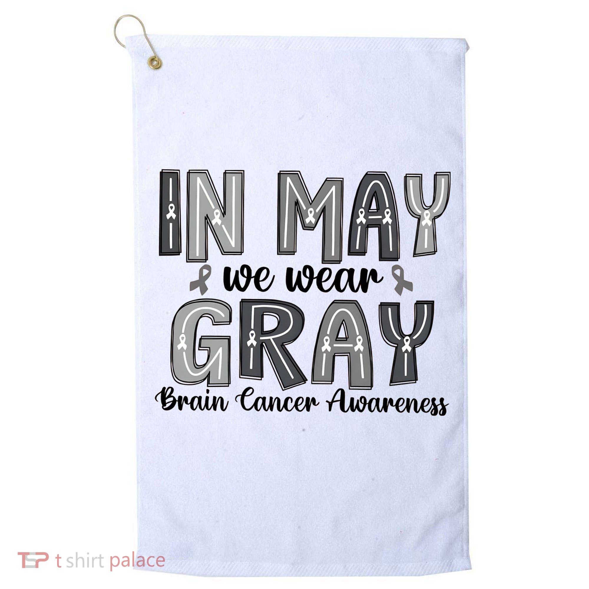 Brain Cancer Awareness Month In May We Wear Gray Golf Towel