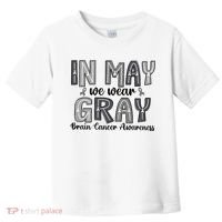 Brain Cancer Awareness Month In May We Wear Gray Toddler T-Shirt thumb 0