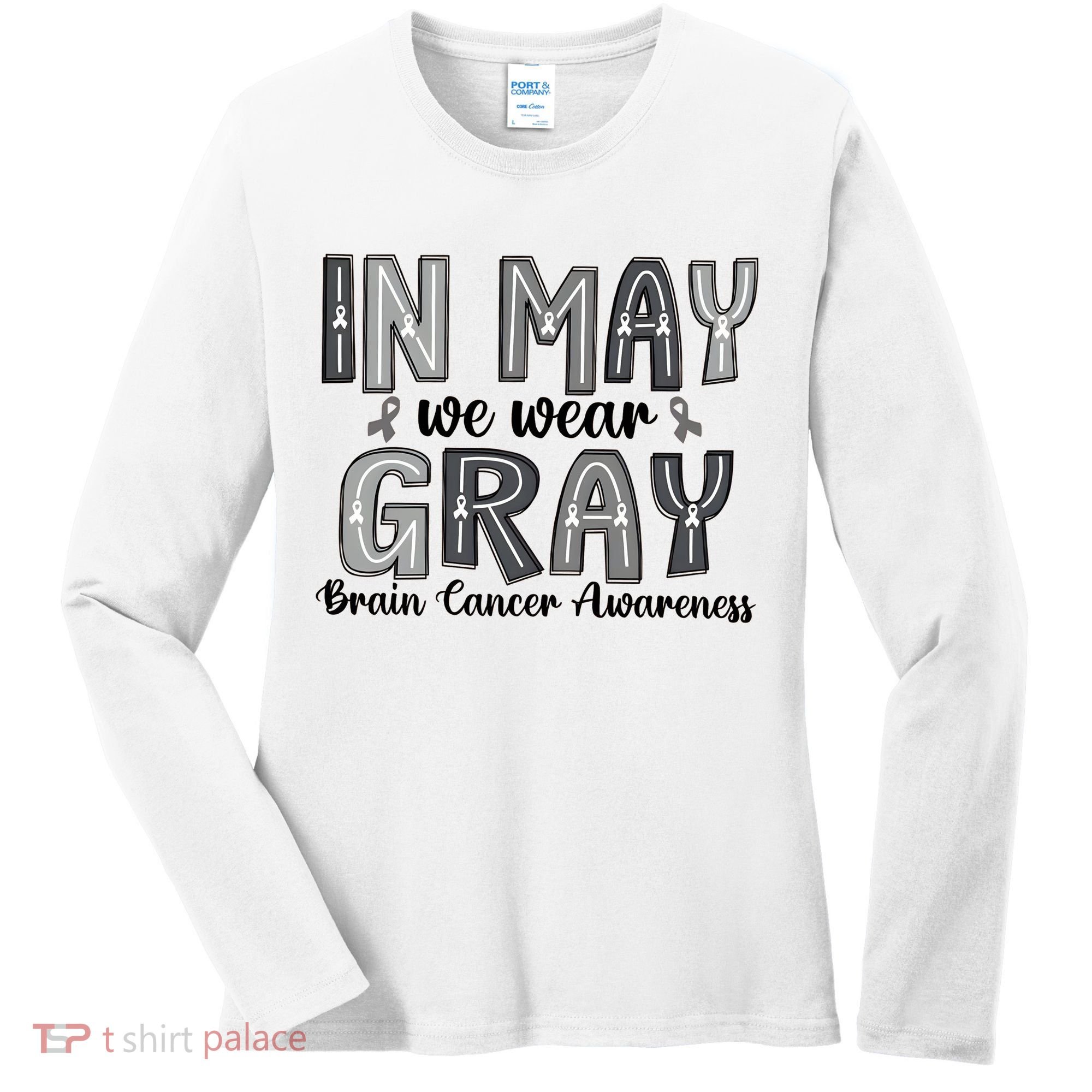Brain Cancer Awareness Month In May We Wear Gray Women's Long Sleeve Shirt