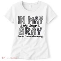 Brain Cancer Awareness Month In May We Wear Gray Women's T-Shirt thumb 0