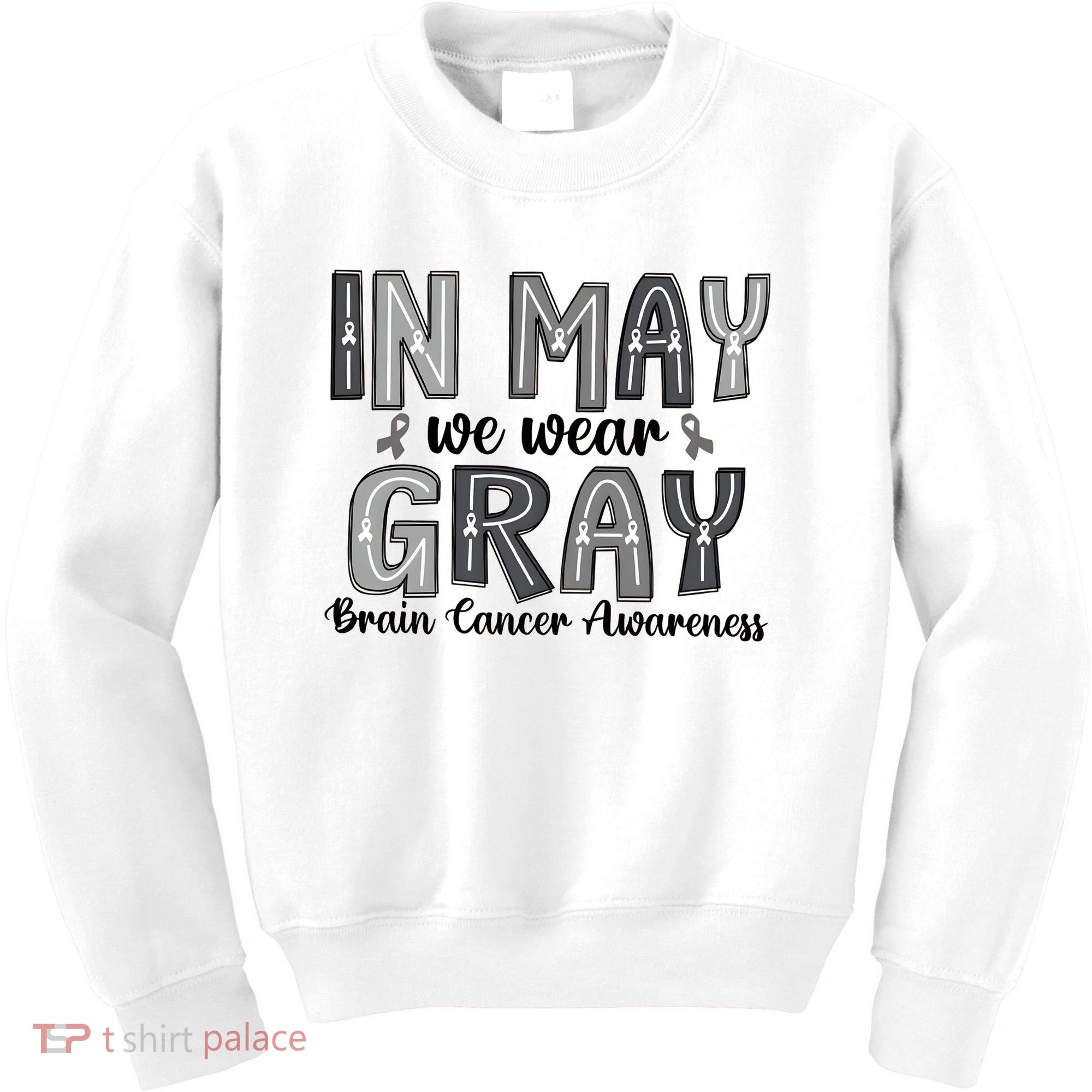 Brain Cancer Awareness Month In May We Wear Gray Kids Sweatshirt