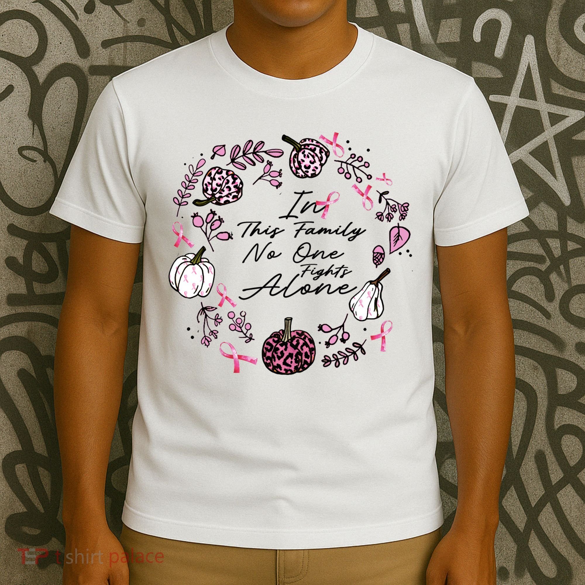 Breast Cancer Awareness In This Family No One Fights Alone Pink Ribbon T-Shirt