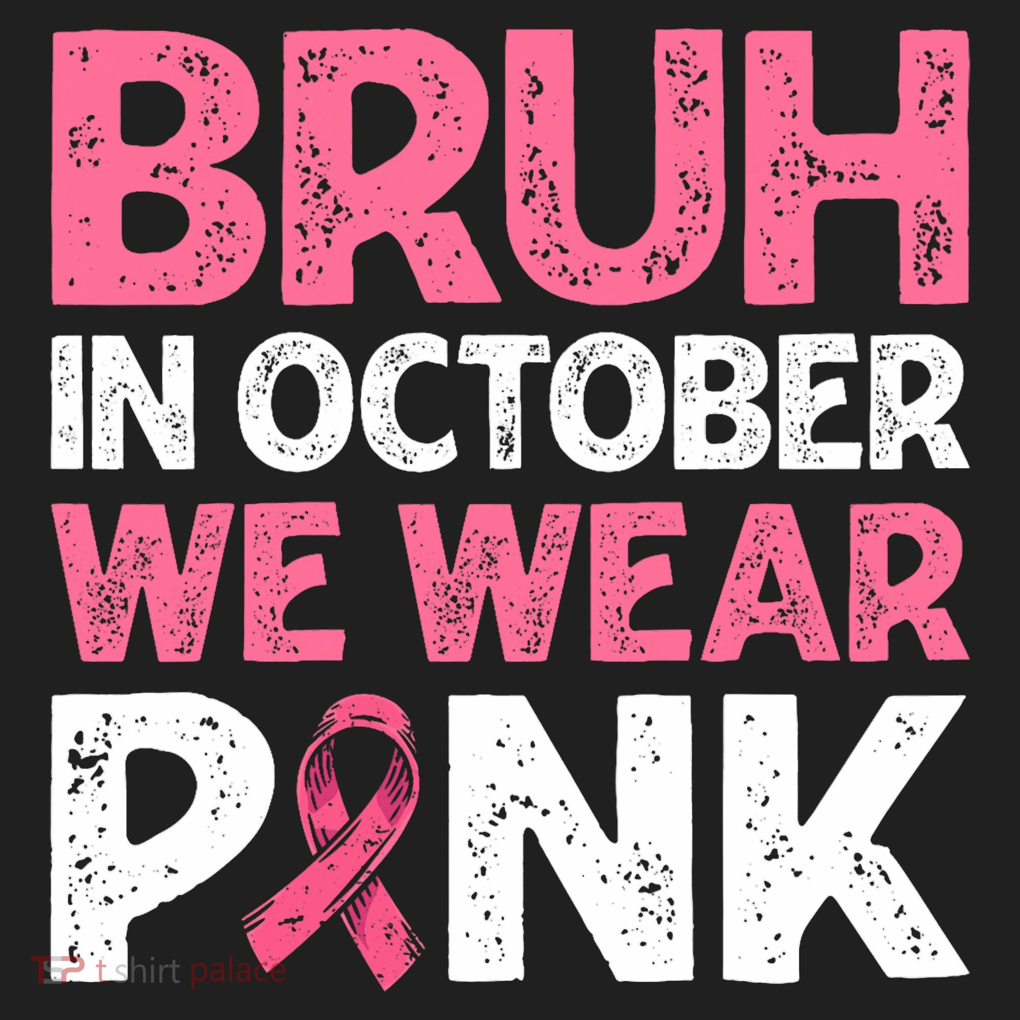 Breast Cancer Awareness For Boy Bruh In October We Wearpink Women's Sweatshirt