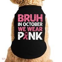 Breast Cancer Awareness For Boy Bruh In October We Wearpink Doggie Tank thumb 0