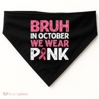 Breast Cancer Awareness For Boy Bruh In October We Wearpink USA-Made Doggie Bandana thumb 0