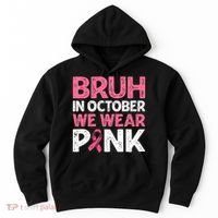 Breast Cancer Awareness For Boy Bruh In October We Wearpink Hoodie thumb 0
