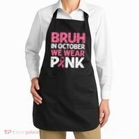 Breast Cancer Awareness For Boy Bruh In October We Wearpink Apron thumb 2
