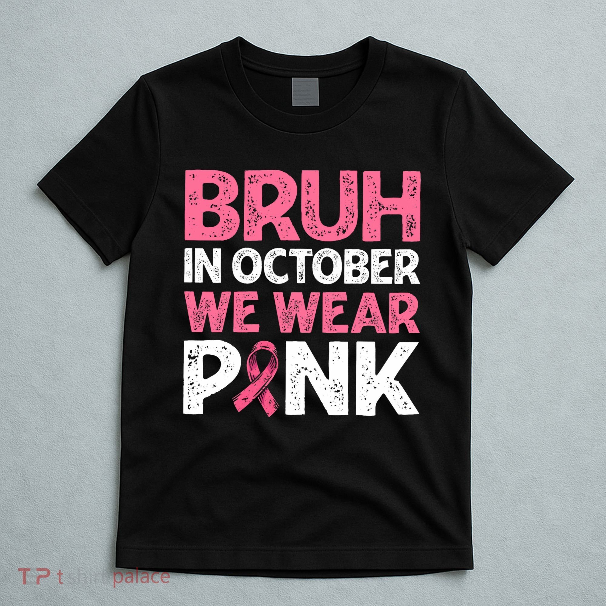 Breast Cancer Awareness For Boy Bruh In October We Wearpink T-Shirt