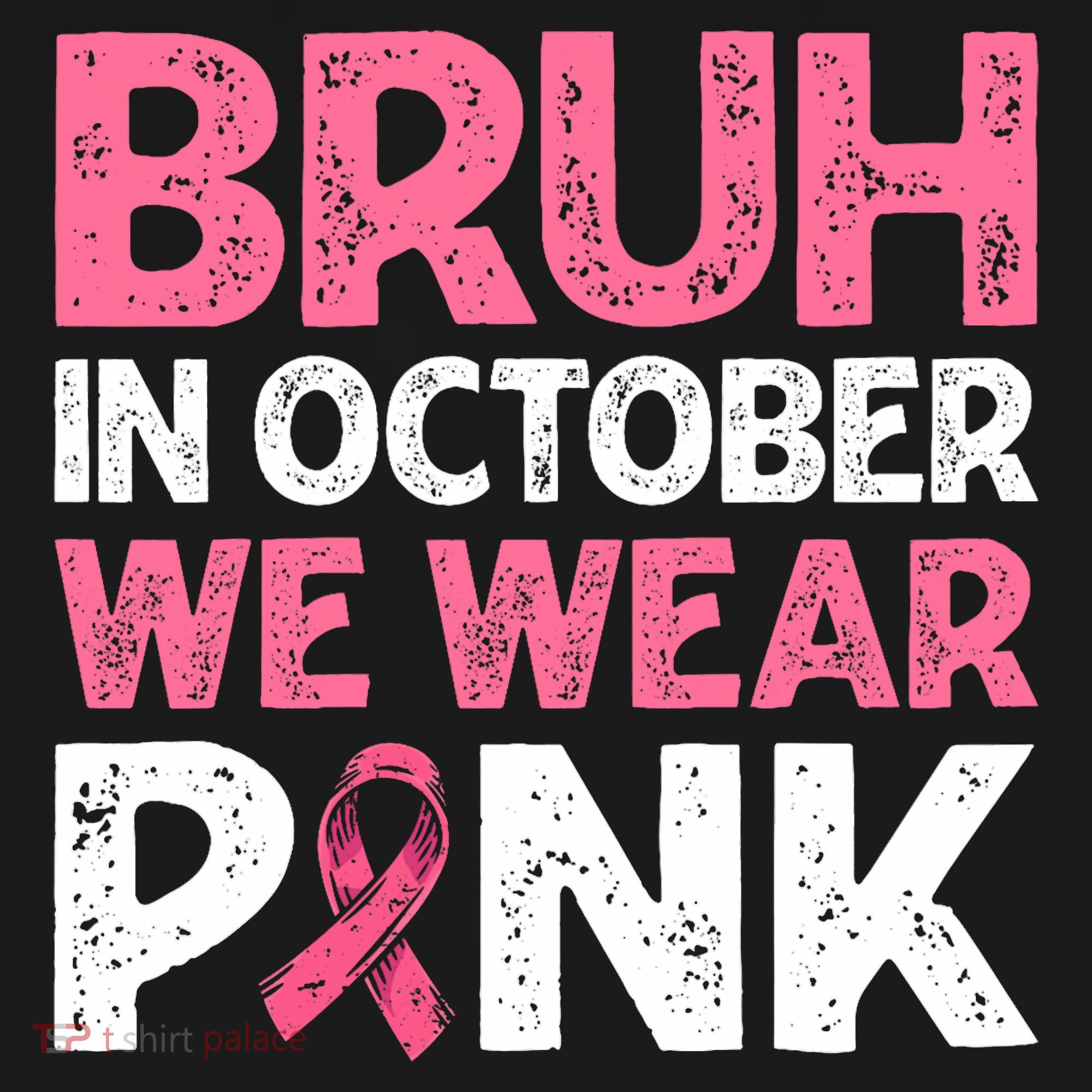 Breast Cancer Awareness For Boy Bruh In October We Wearpink T-Shirt
