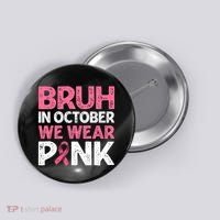 Breast Cancer Awareness For Boy Bruh In October We Wearpink Button thumb 0