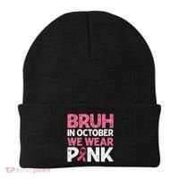 Breast Cancer Awareness For Boy Bruh In October We Wearpink Beanie thumb 0