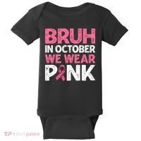 Breast Cancer Awareness For Boy Bruh In October We Wearpink Baby Bodysuit thumb 0