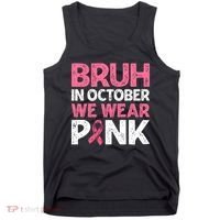 Breast Cancer Awareness For Boy Bruh In October We Wearpink Tank Top thumb 0