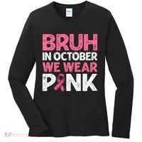 Breast Cancer Awareness For Boy Bruh In October We Wearpink Women's Long Sleeve Shirt thumb 0