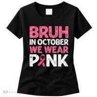 Breast Cancer Awareness For Boy Bruh In October We Wearpink Women's T-Shirt thumb 0
