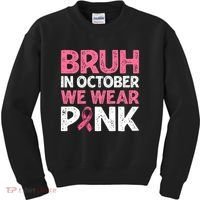 Breast Cancer Awareness For Boy Bruh In October We Wearpink Kids Sweatshirt thumb 0