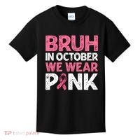 Breast Cancer Awareness For Boy Bruh In October We Wearpink Kids T-Shirt thumb 0