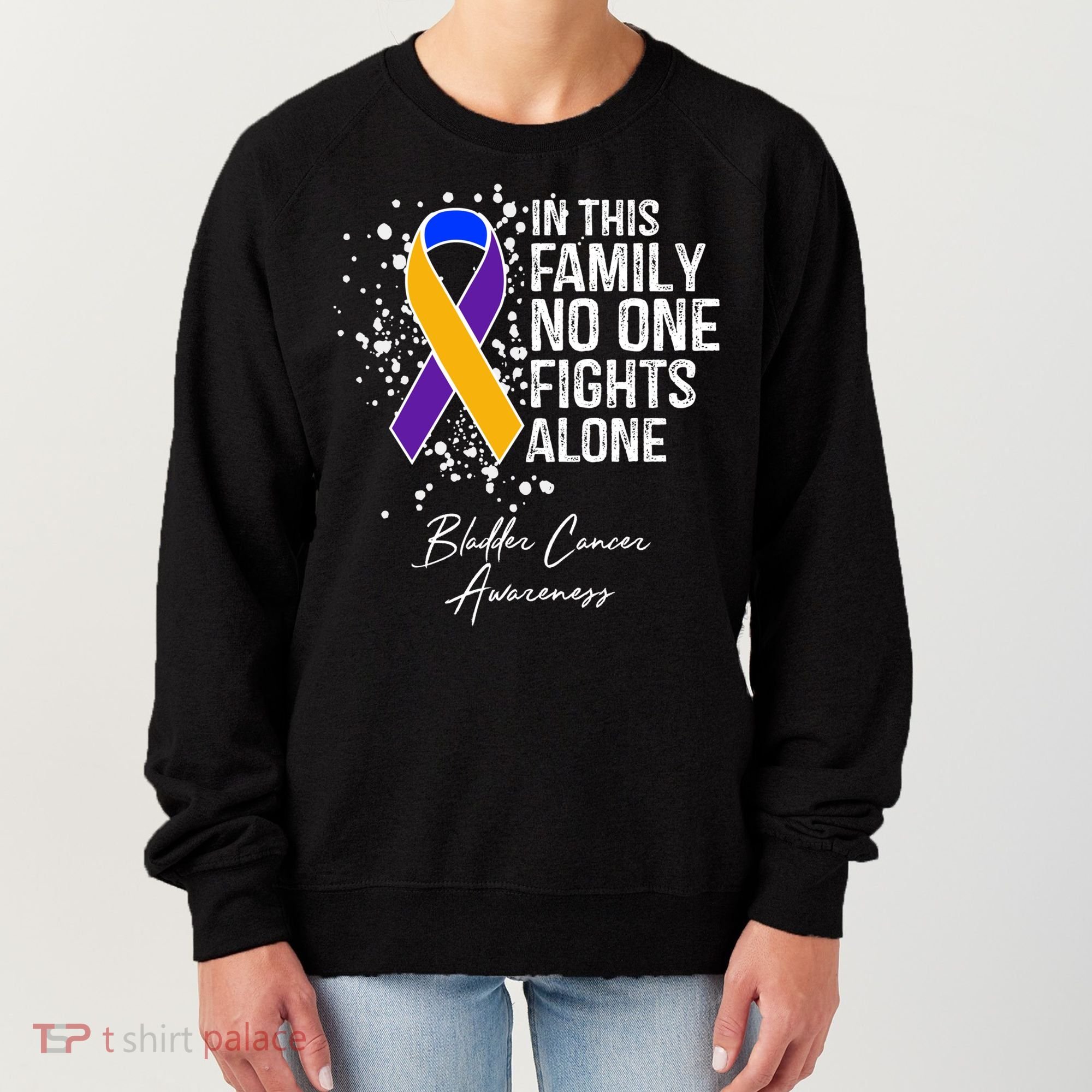 Bladder Cancer Awareness In This Family No One Fights Alone Great Gift Women's Sweatshirt