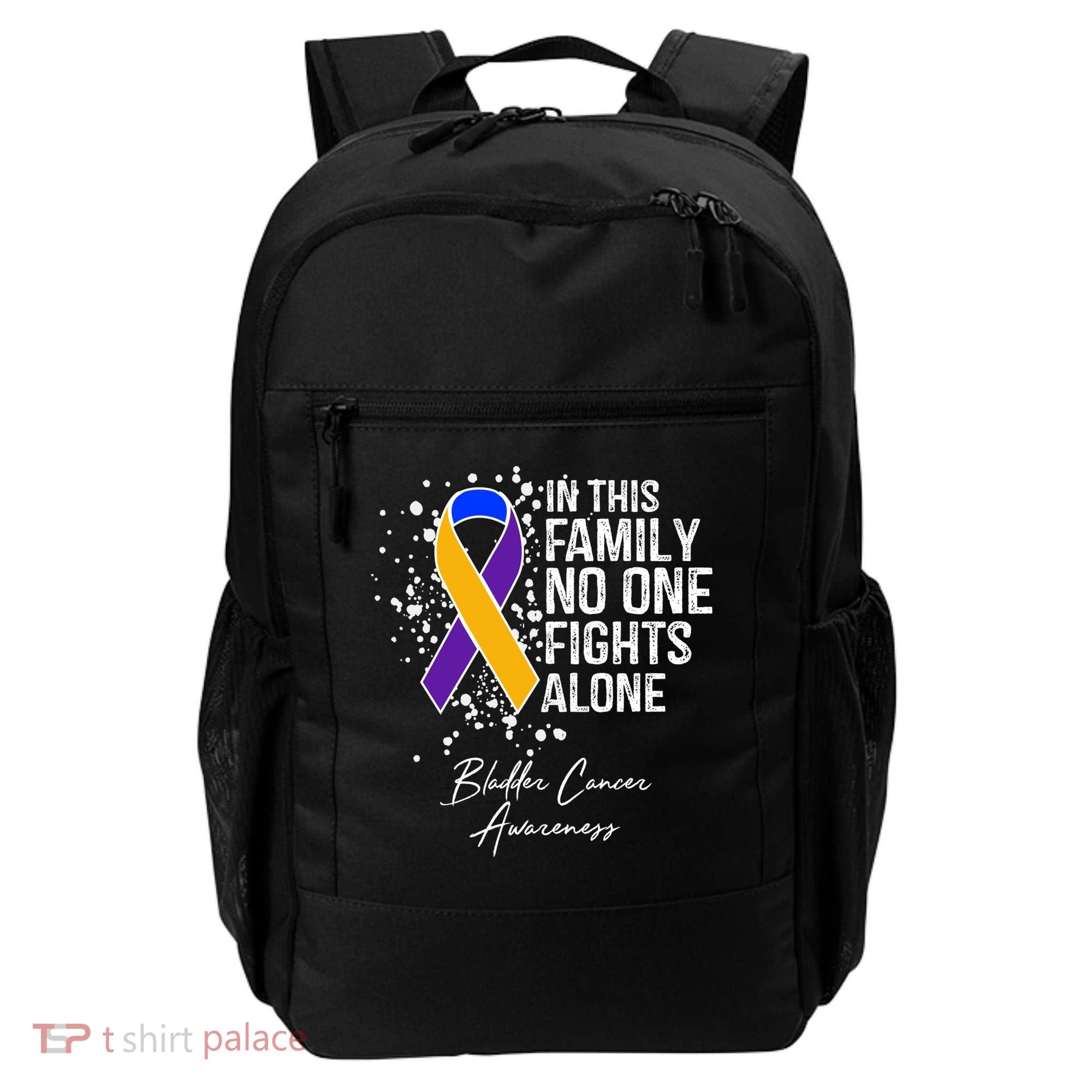 Bladder Cancer Awareness In This Family No One Fights Alone Great Gift Backpack