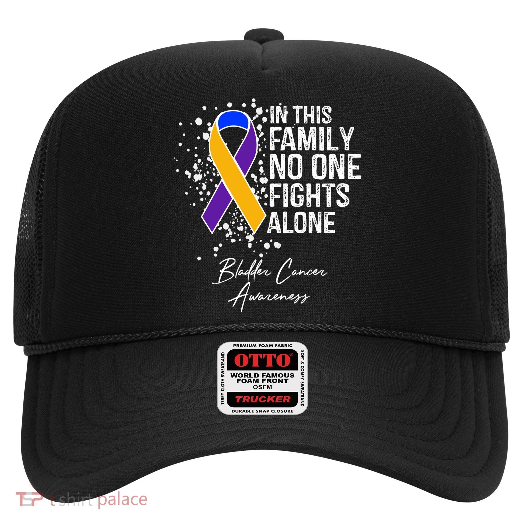 Bladder Cancer Awareness In This Family No One Fights Alone Great Gift Hat