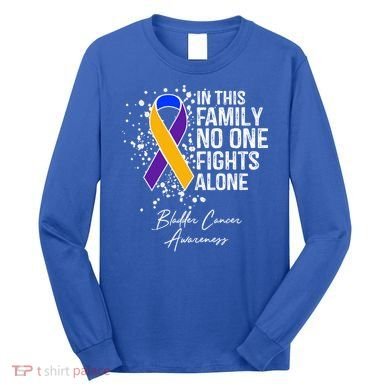 Bladder Cancer Awareness In This Family No One Fights Alone Great Gift Long Sleeve Shirt