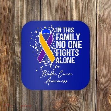 Bladder Cancer Awareness In This Family No One Fights Alone Great Gift Coaster
