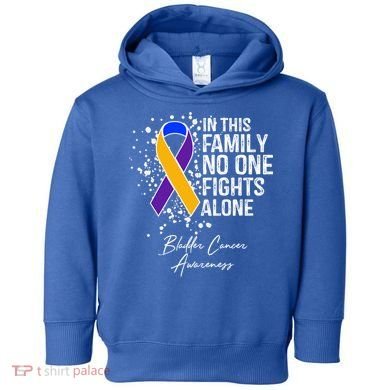 Bladder Cancer Awareness In This Family No One Fights Alone Great Gift Toddler Hoodie