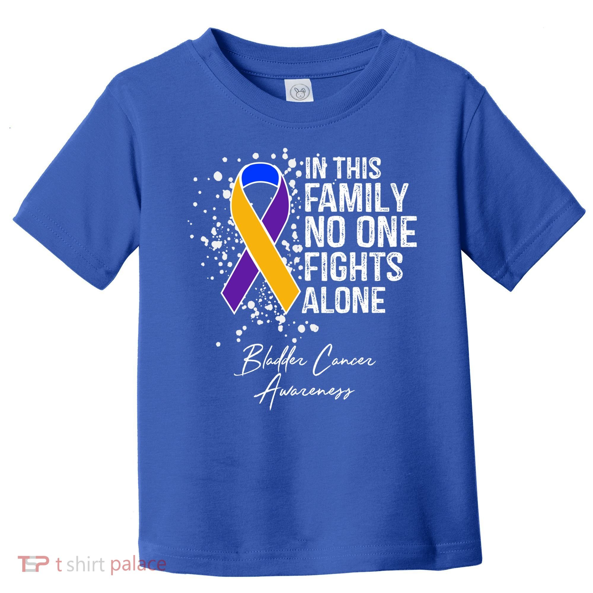 Bladder Cancer Awareness In This Family No One Fights Alone Great Gift Toddler T-Shirt