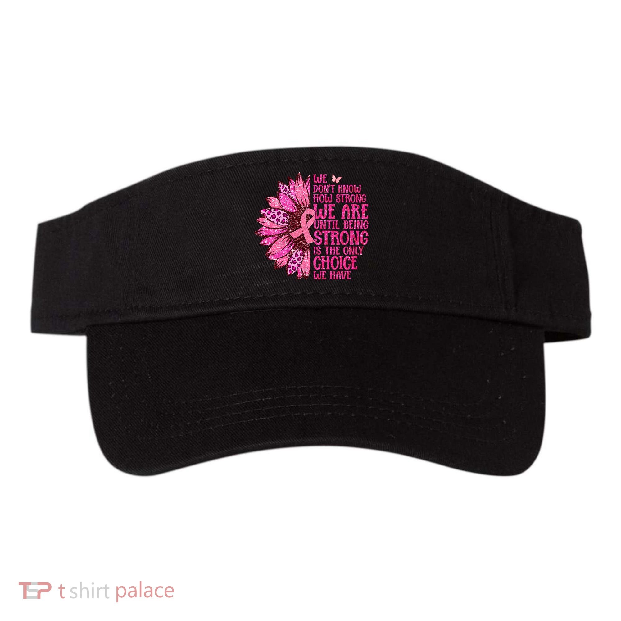 Breast Cancer Awareness Survivor In October We Wear Pink Sunflower Visor