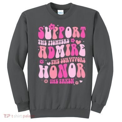Breast Cancer Awareness Support Admire Honor Sweatshirt