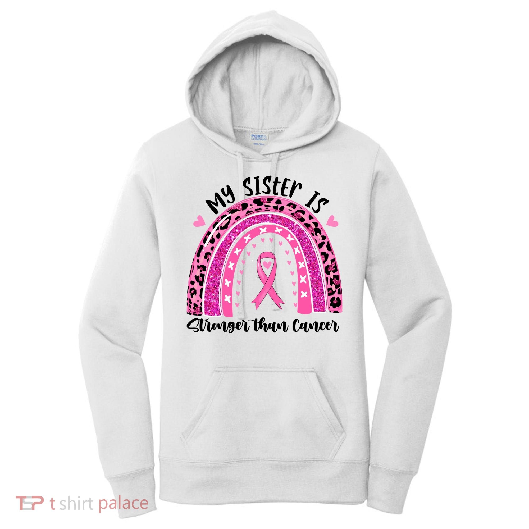 Breast Cancer Awareness My Sister Is Stronger Than Cancer Meaningful Gift Women's Hoodie