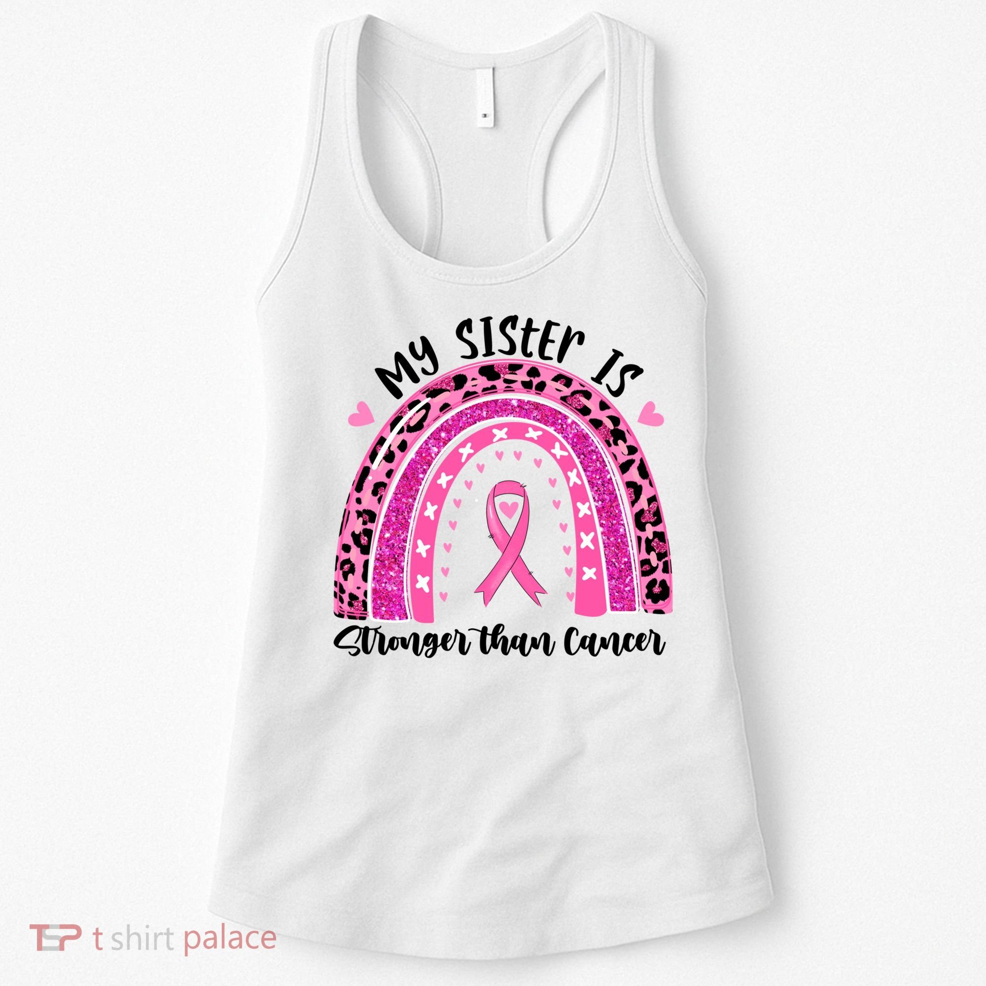 Breast Cancer Awareness My Sister Is Stronger Than Cancer Meaningful Gift Women's Tank Top