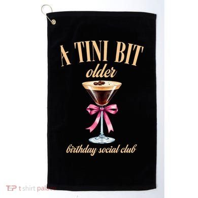 Birthday Costume A Tini Bit Older Espresso Martini Golf Towel