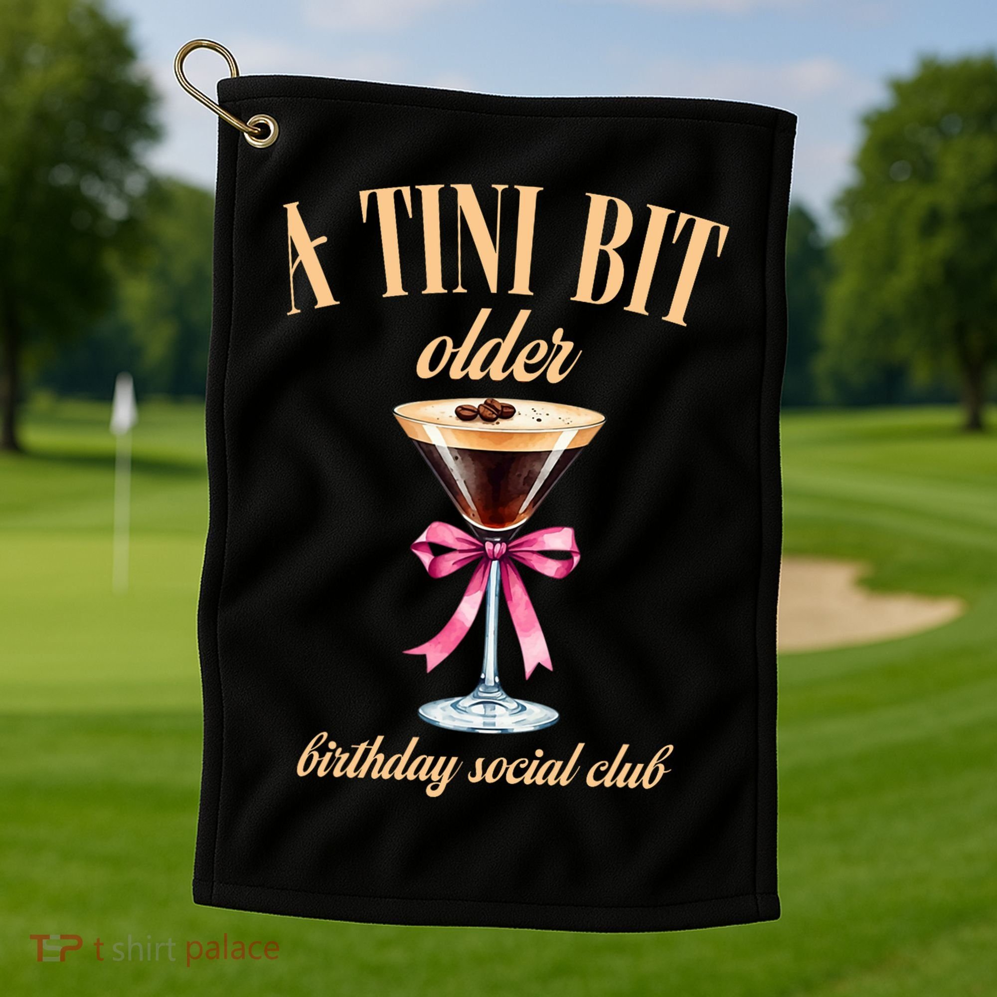Birthday Costume A Tini Bit Older Espresso Martini Golf Towel
