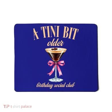 Birthday Costume A Tini Bit Older Espresso Martini Mousepad