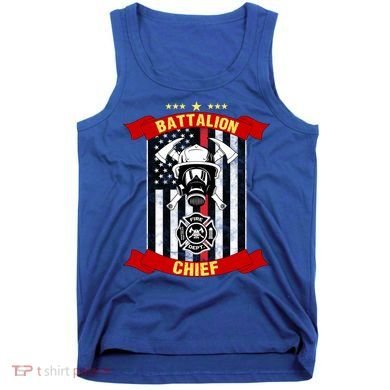Battalion Chief American Firefighter Fire Hero Design Meaningful Gift Tank Top