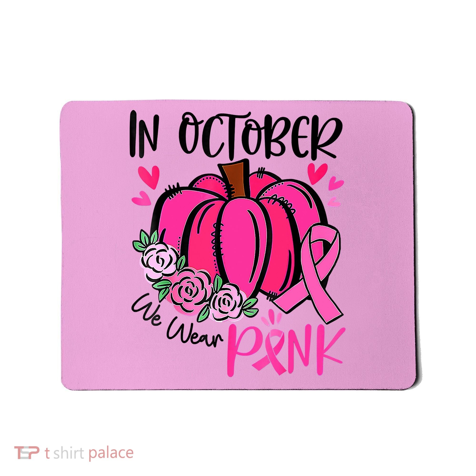 Breast Cancer Awareness In October We Wear Pink Pumpkin Mousepad