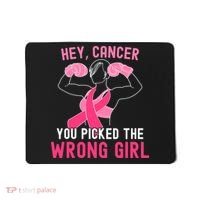 Breast Cancer Awareness Hey Cancer You Picked The Wrong Girl Mousepad thumb 0