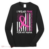 Breast Cancer Awareness I Wear For My Nana Long Sleeve Shirt thumb 0