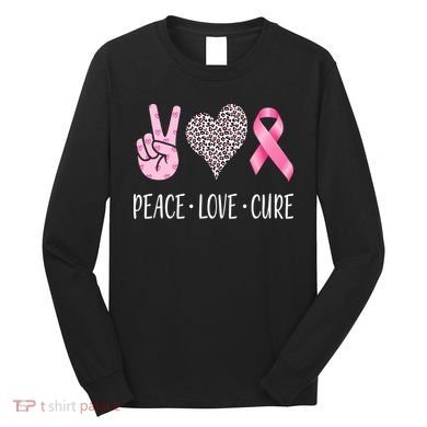 Breast Cancer Awareness Peace Love Cure Long Sleeve Shirt