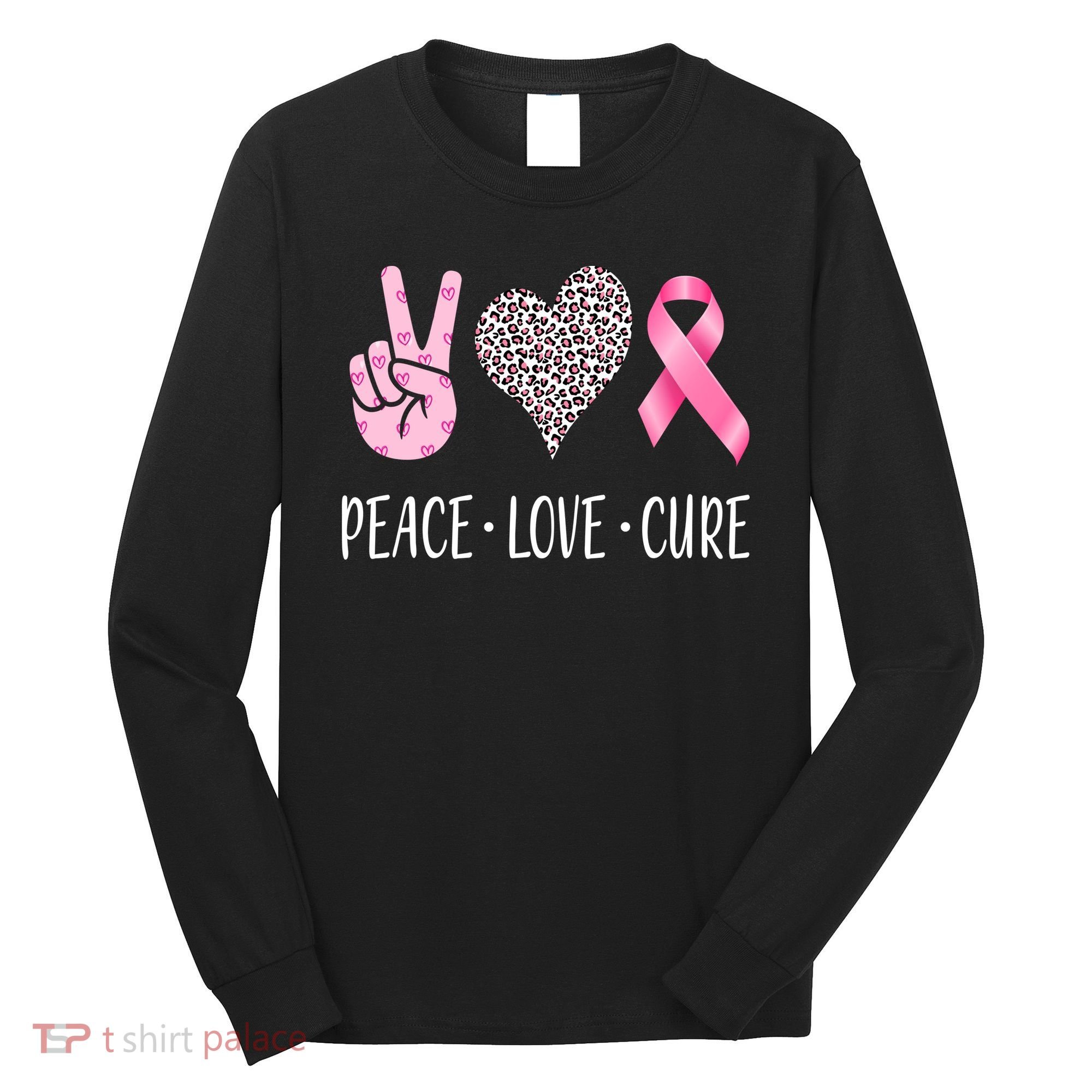 Breast Cancer Awareness Peace Love Cure Long Sleeve Shirt